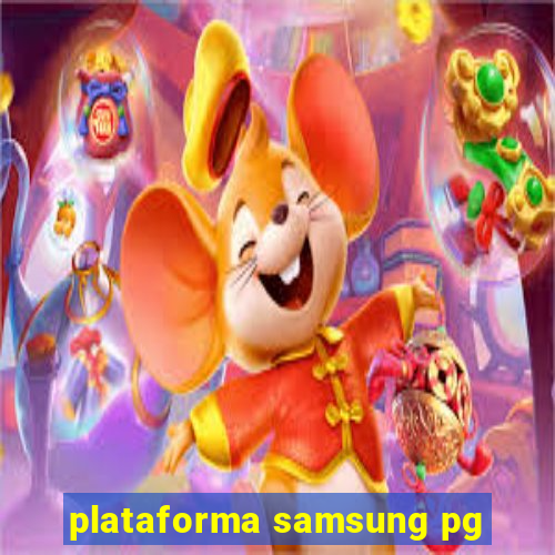 plataforma samsung pg